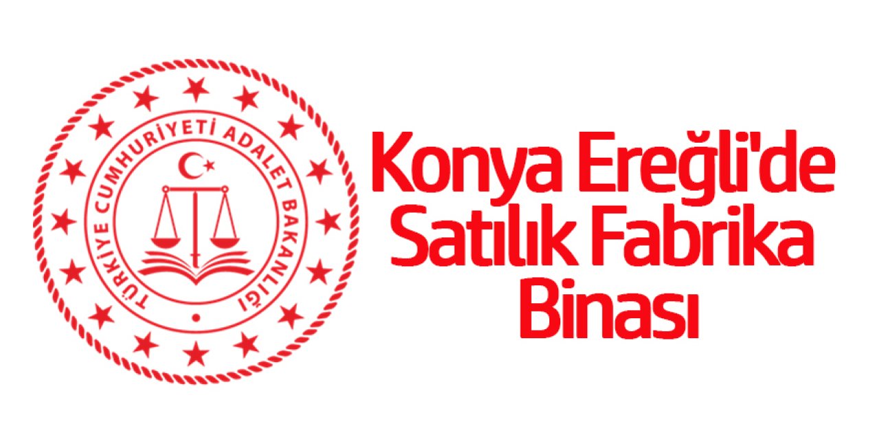 Konya Ereğli'de Satılık Fabrika Binası