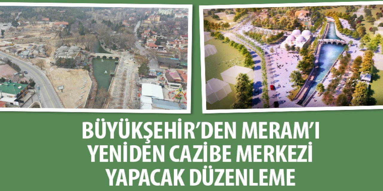 Büyükşehir’den Meram’ı Yeniden Cazibe Merkezi Yapacak Düzenleme