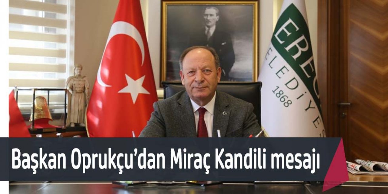 Başkan Oprukçu’dan Miraç Kandili mesajı