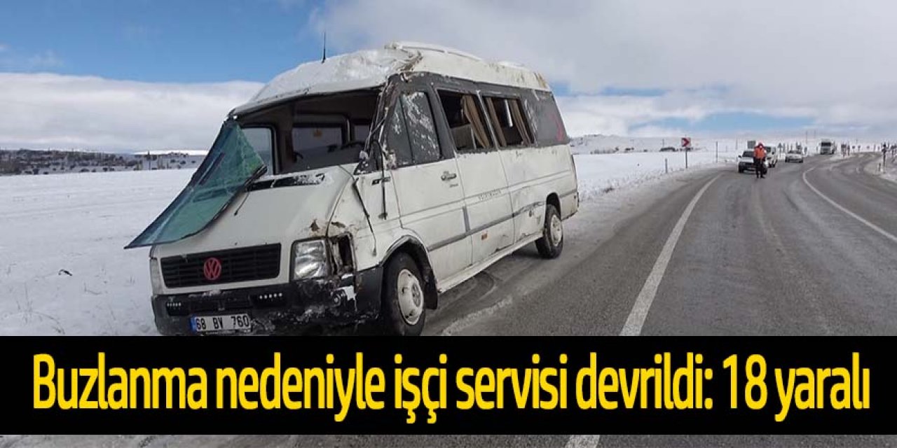 İşçi servisi buzlanma nedeniyle devrildi: 18 yaralı