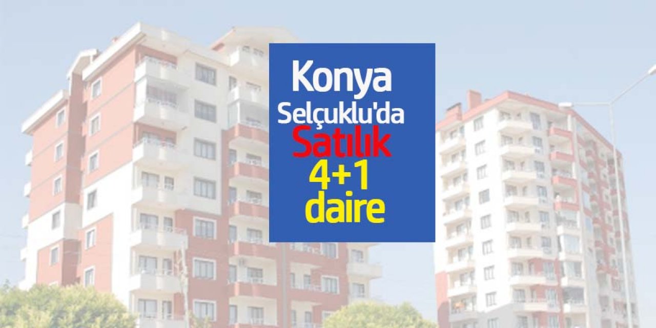Konya Selçuklu'da Satılık 4+1 daire
