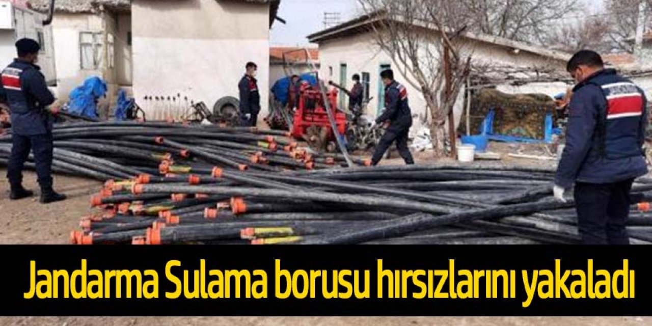 Jandarma Sulama borusu hırsızları yakalandı