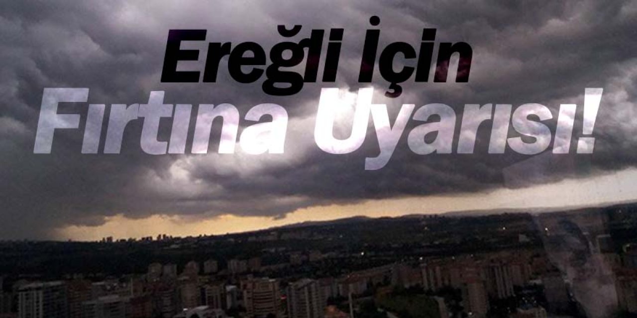 Ereğli Meteoroloji'den Fırtına Uyarısı