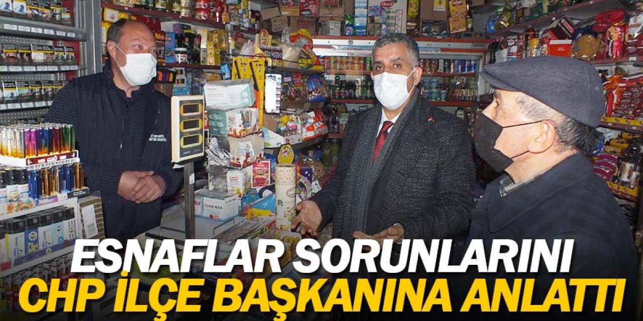 ESNAFLAR SORUNLARINI CHP İLÇE BAŞKANINA ANLATTI