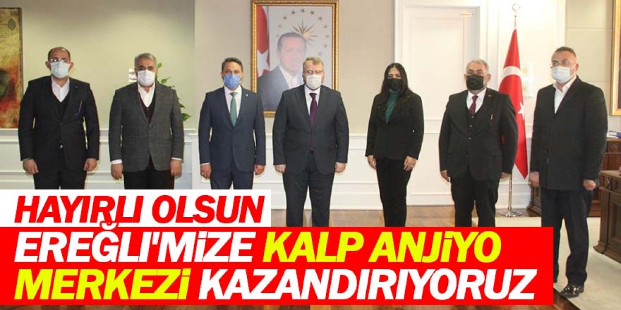 "Ereğli'mize Kalp Anjiyo Merkezi Kazandırıyoruz"