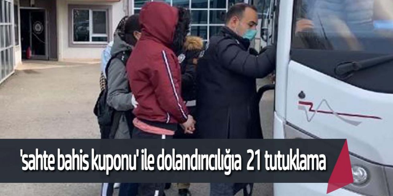 Sosyal medyada 'sahte bahis kuponu' ile dolandırıcılığı ile gözaltına 26 kişiden 21 ‘i tutuklandı.