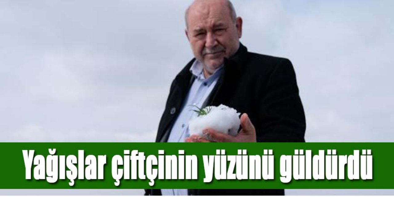 Bölgemizdeki son yağışlar çiftçinin yüzünü güldürdü