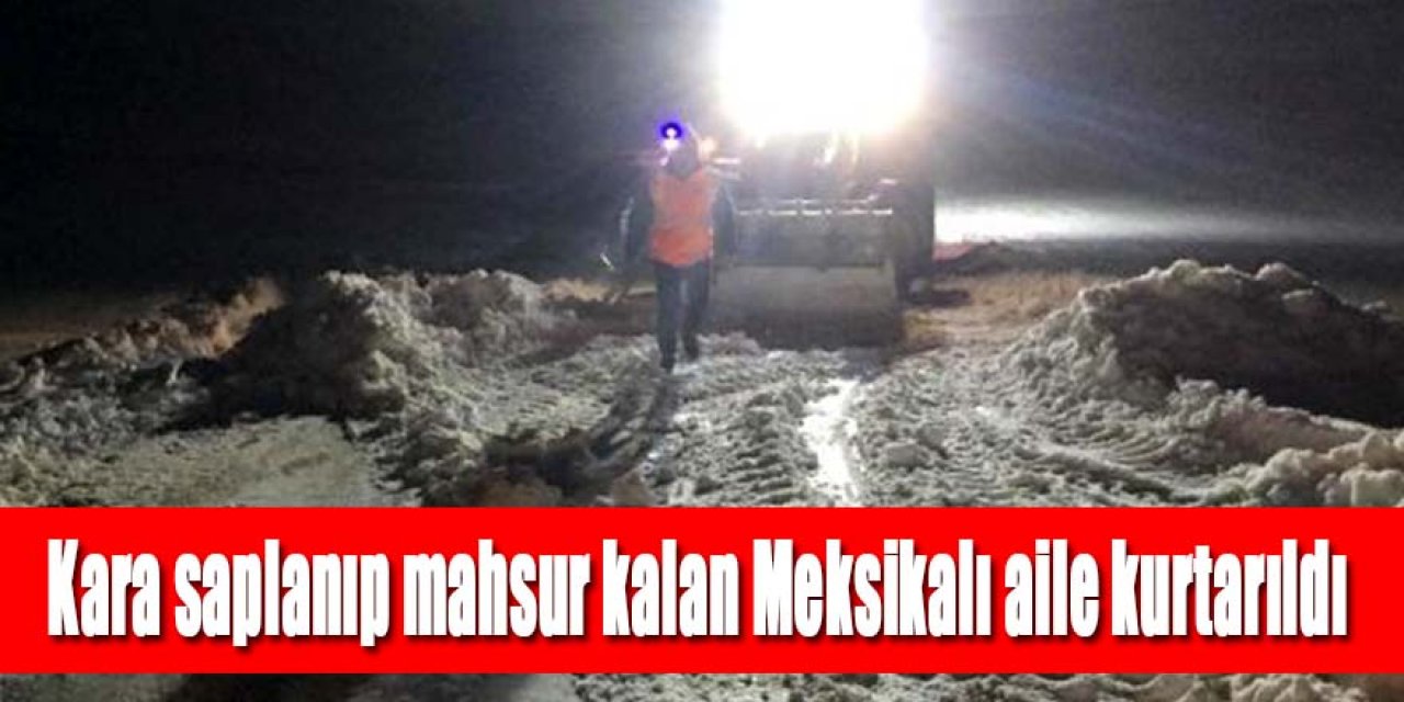 Araçları kara saplanıp mahsur kalan Meksikalı aile kurtarıldı