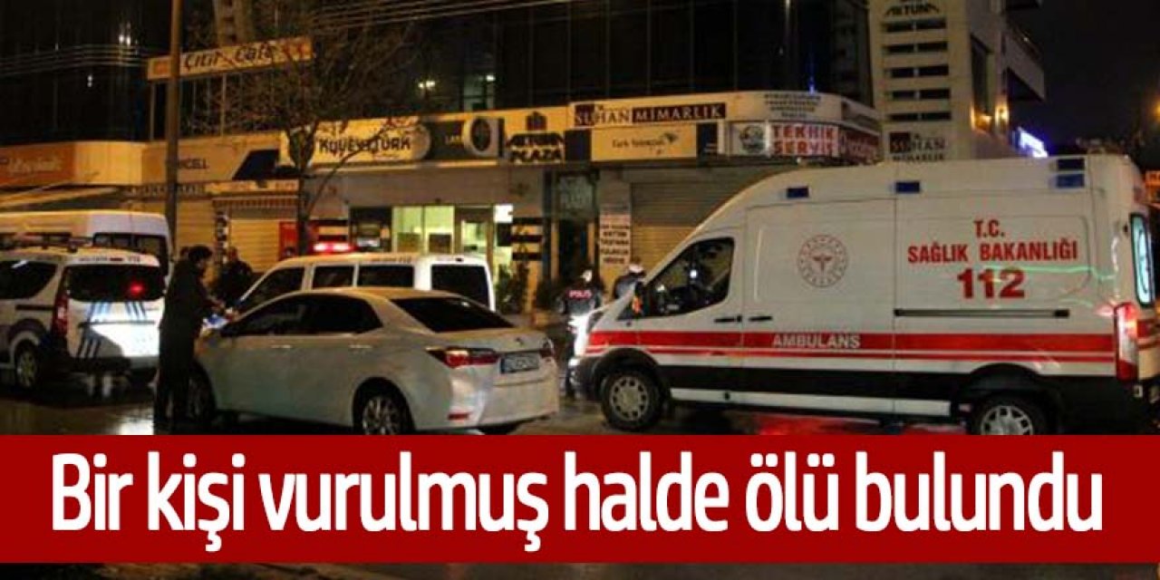 Bir kişi başından vurulmuş halde ölü bulundu