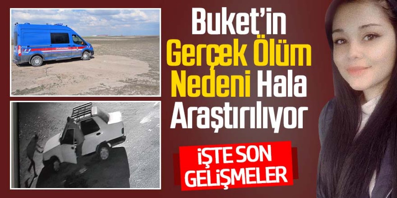 Yol kenarında ölü bulunan Buket'in 'Vasiyetim olsun' mesajı ortaya çıktı