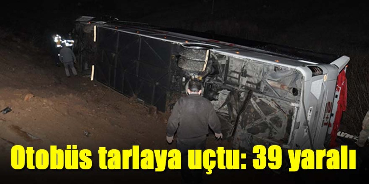 Kontrolden çıkan yolcu otobüsü tarlaya uçtu: 39 yaralı