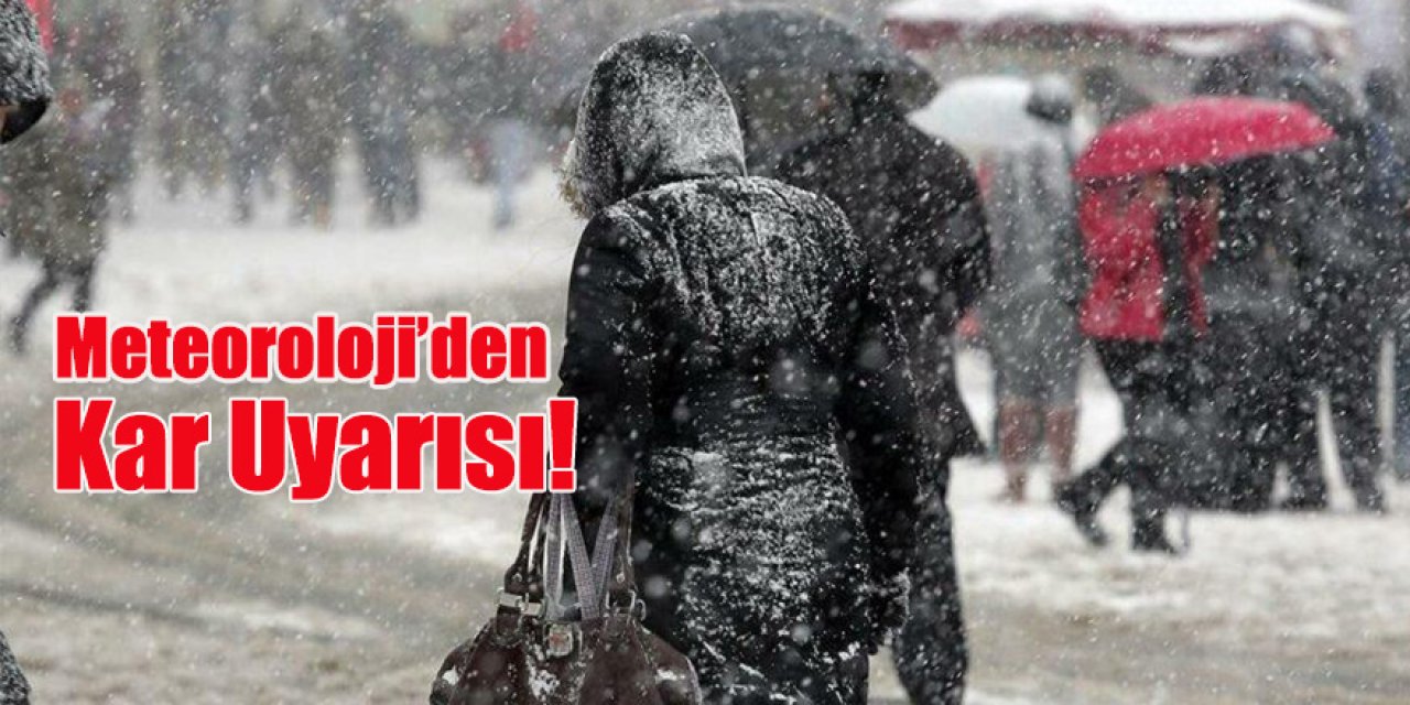 Meteoroloji’den  Kar Uyarısı!