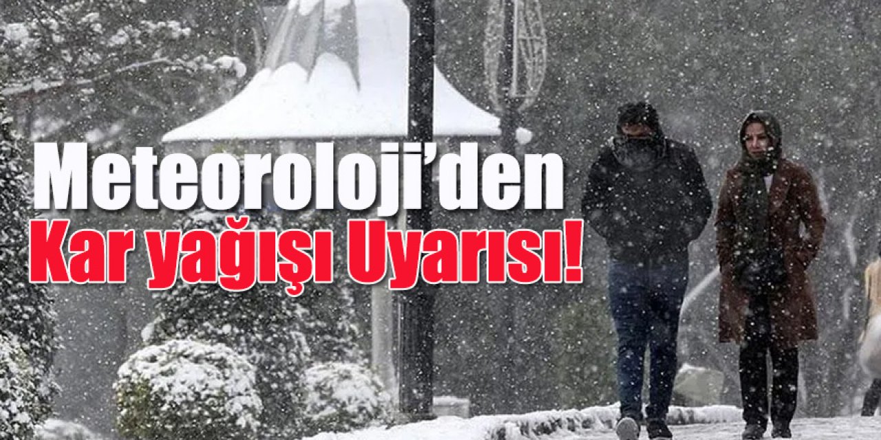 Meteoroloji’den Kar yağışı Uyarısı!