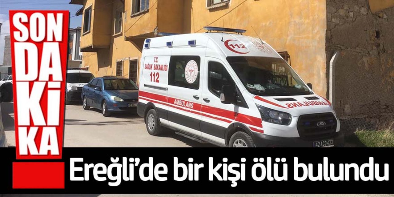 Son dakika haberine göre; Ereğli’de bir kişi ölü bulundu.