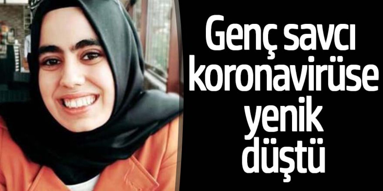 Genç savcı koronavirüse yenik düştü