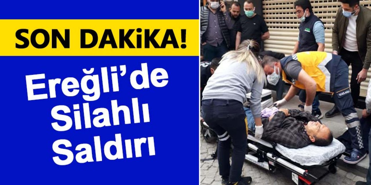Ereğli’de silahlı saldırı!
