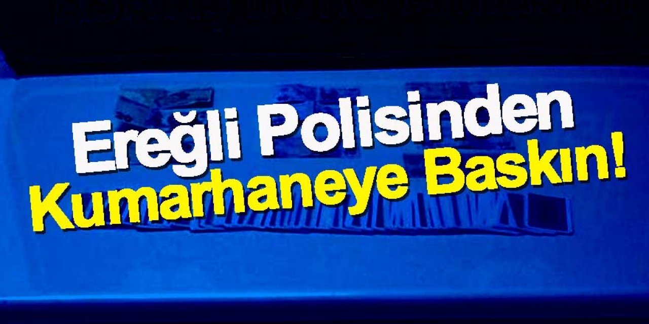 Ereğli’de Kiraladığı evi kumarhaneye çevirdi!