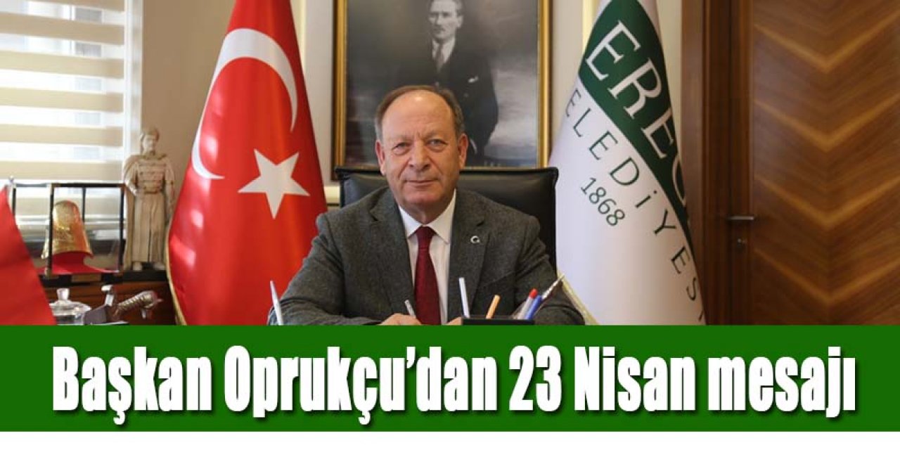 Başkan Oprukçu’dan 23 Nisan mesajı