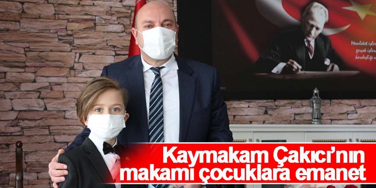 Kaymakam Çakıcı’nın makamı çocuklara emanet