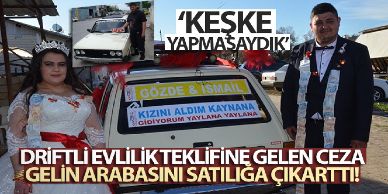 Driftli evlilik teklifine gelen ceza, gelin arabasını satılığa çıkarttı