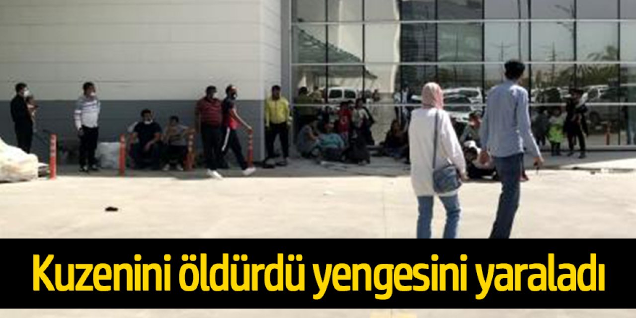 Kuzenini öldürdü, yengesini yaraladı; hastaneye gelen yakınları sinir krizi geçirdi.