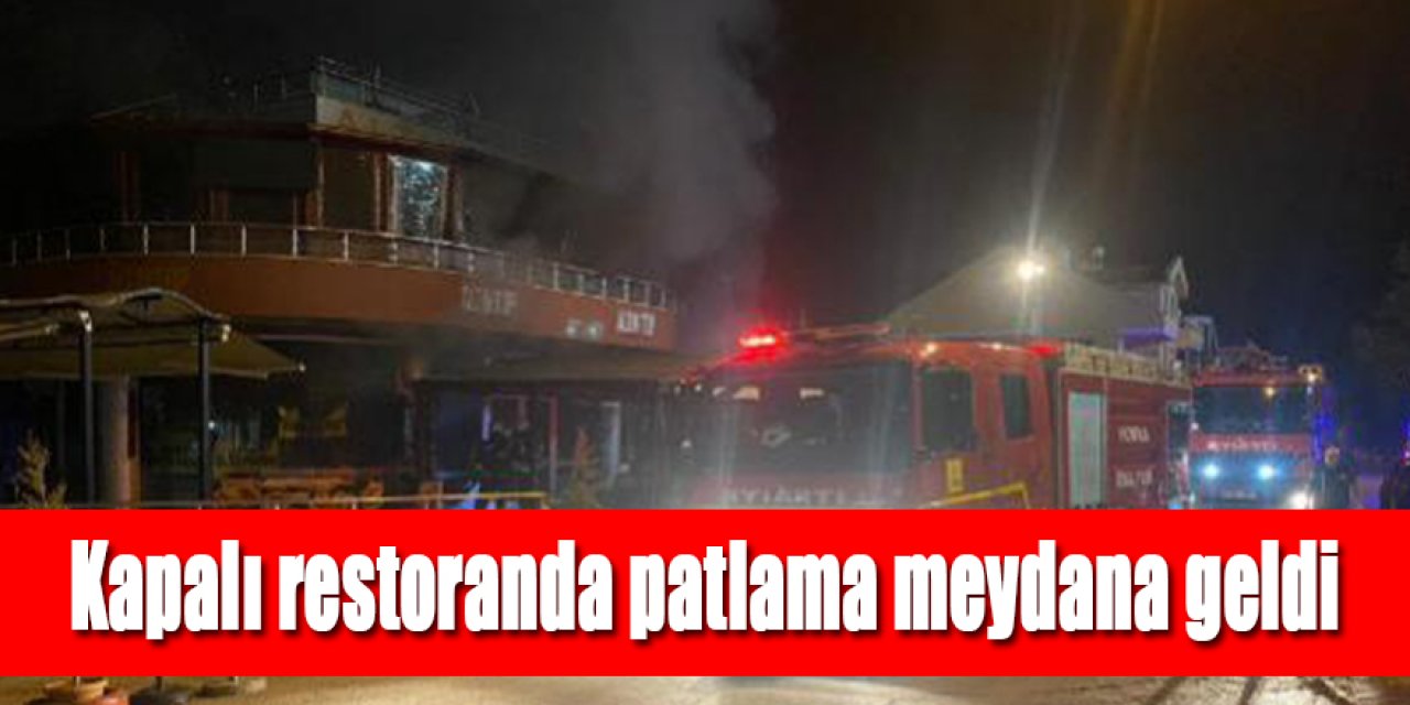 Kapalı restoranda patlama meydana geldi
