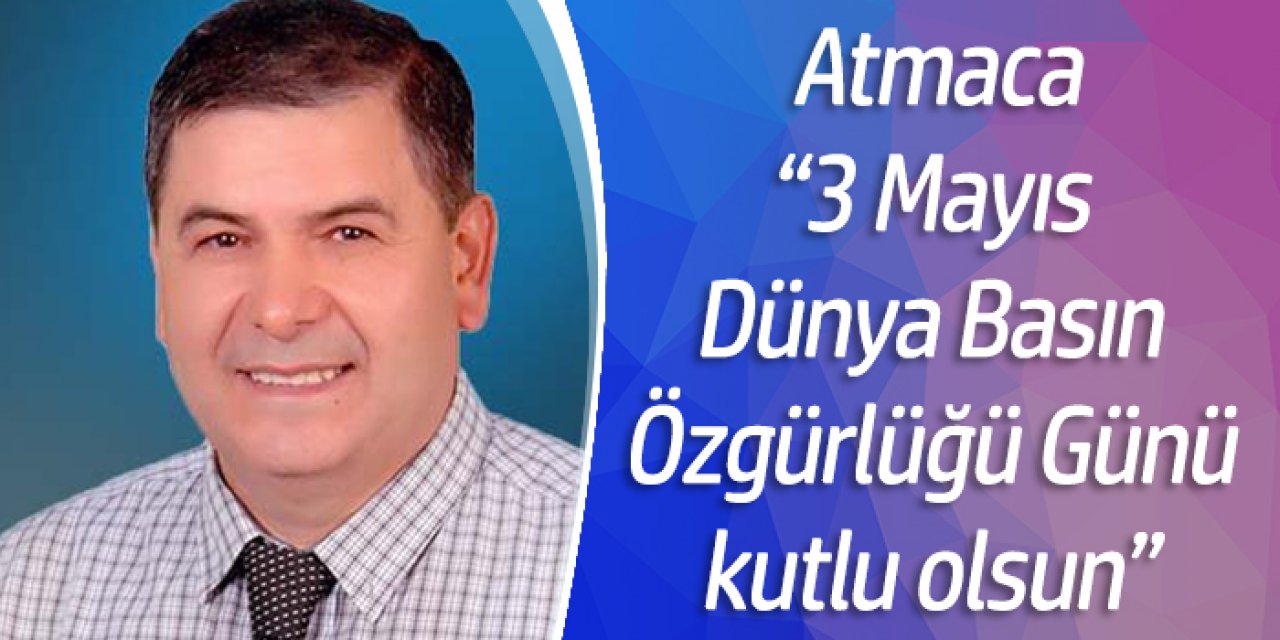 Atmaca, 3 Mayıs Dünya Basın Özgürlüğü Gününü kutladı