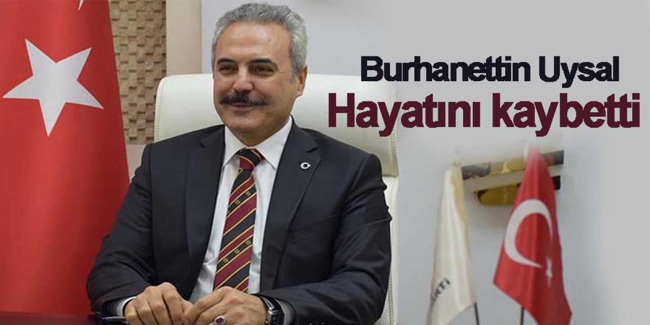 Burhanettin Uysal Hayatını Kaybetti Allah Rahmet Eylesin