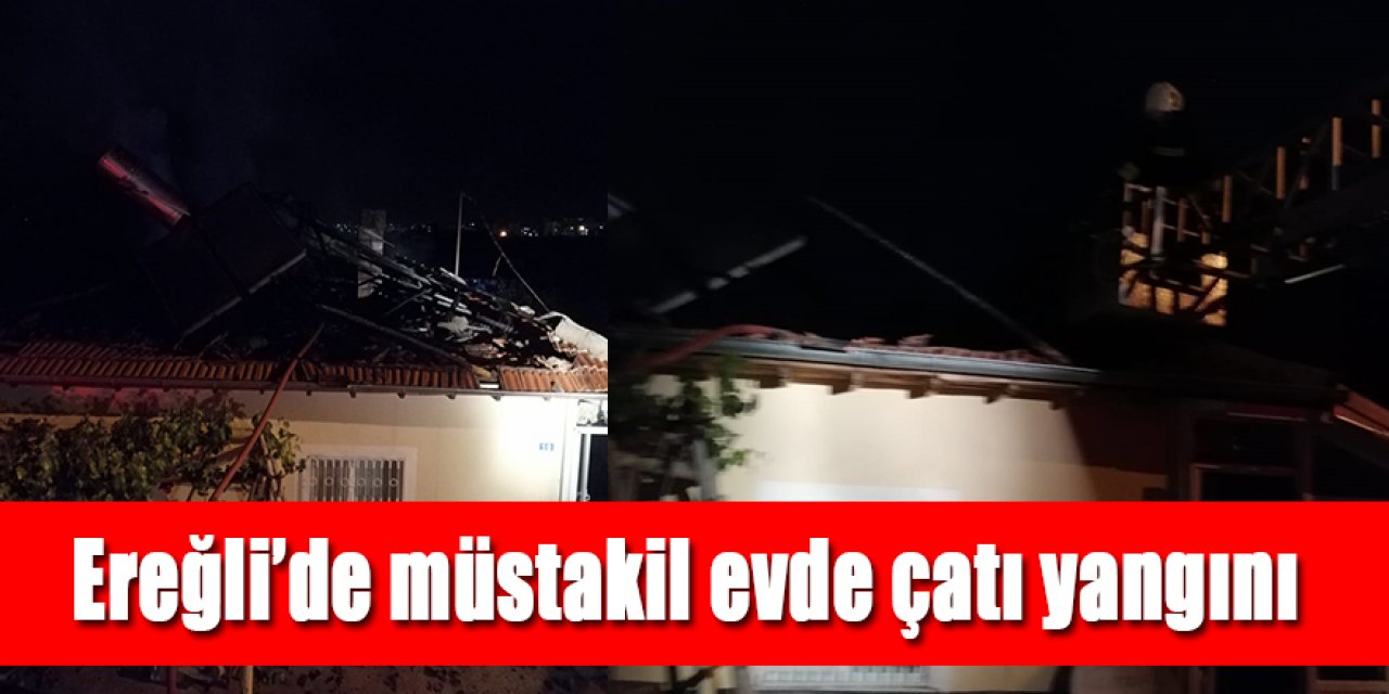 Ereğli’de İftar saatinde müstakil evde yangın