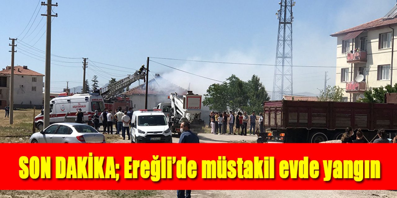 Ereğli’de müstakil evde yangın