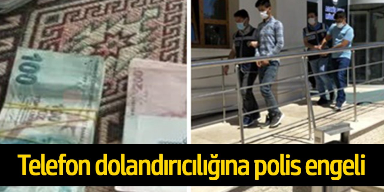 350 bin liralık telefon dolandırıcılığı polisin operasyonuyla engellendi