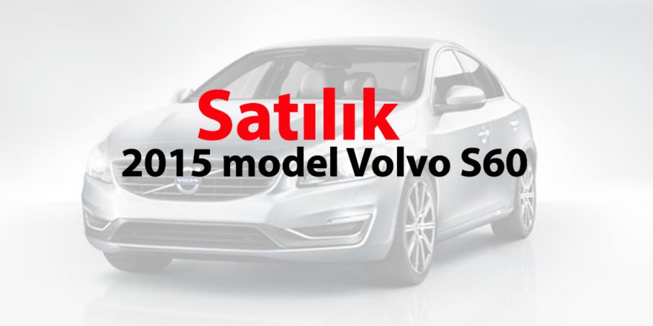 Satılık 2015 model Volvo S60 
