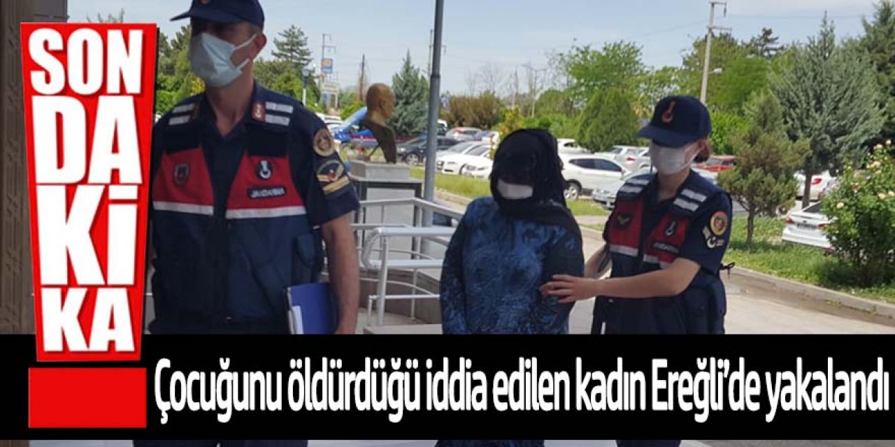 Tarım işçisi kadın, çocuğunu öldürdüğü iddiasıyla Ereğli’de JASAT tarafından yakalandı