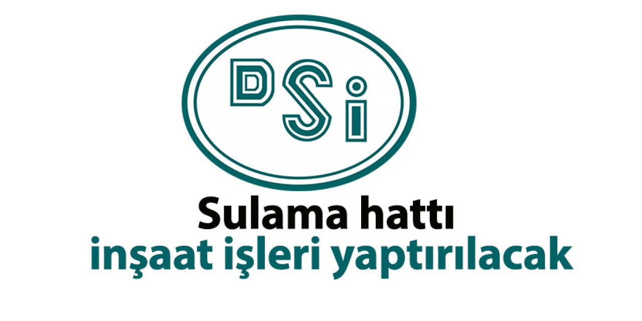 Sulama hattı inşaat işleri yaptırılacaktır