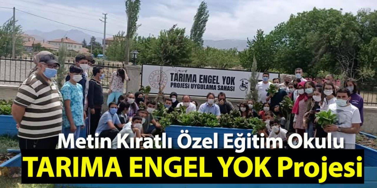 Metin Kıratlı Özel Eğitim Okulu TARIMA ENGEL YOK Projesi