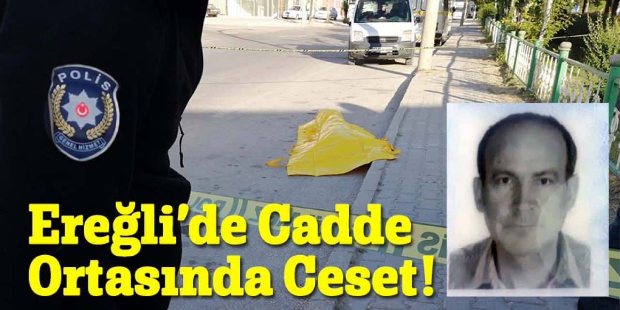 Ereğli’de yol kenarında ceset bulundu