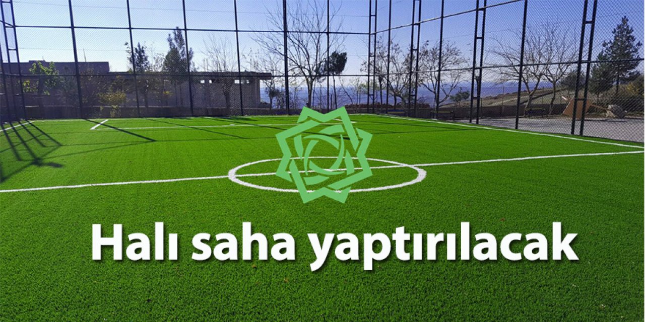 Halı saha yaptırılacaktır