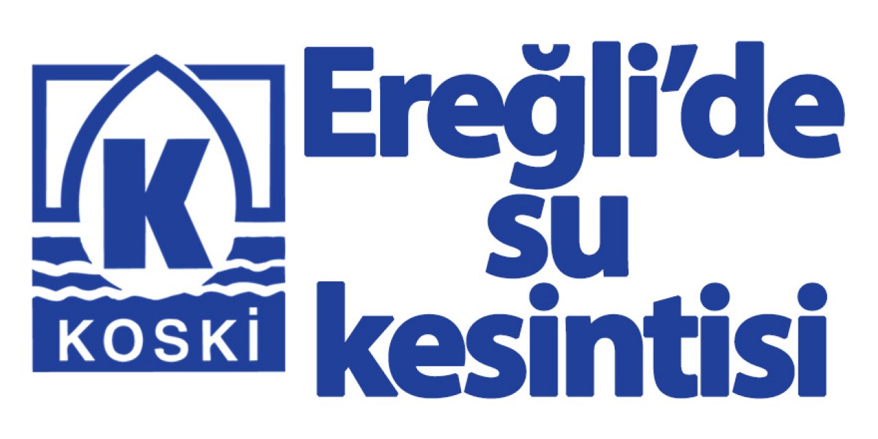 Ereğli'de Su Kesintisi Uygulanacak