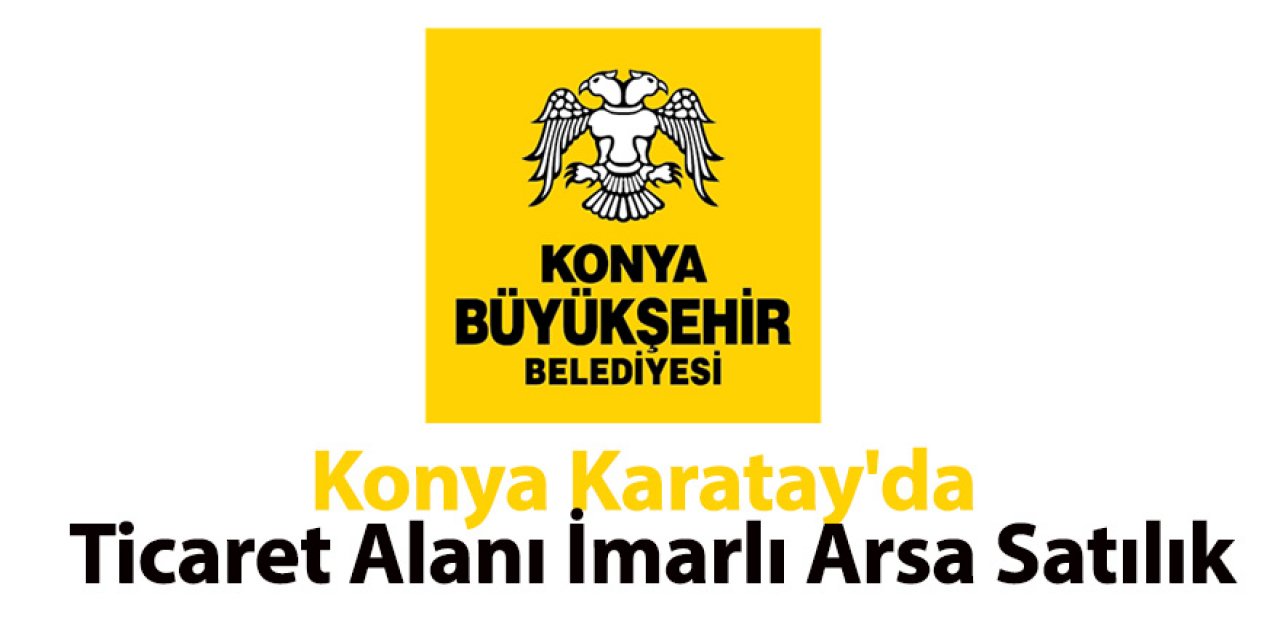 Konya Karatay'da ticaret alanı imarlı arsa satılık
