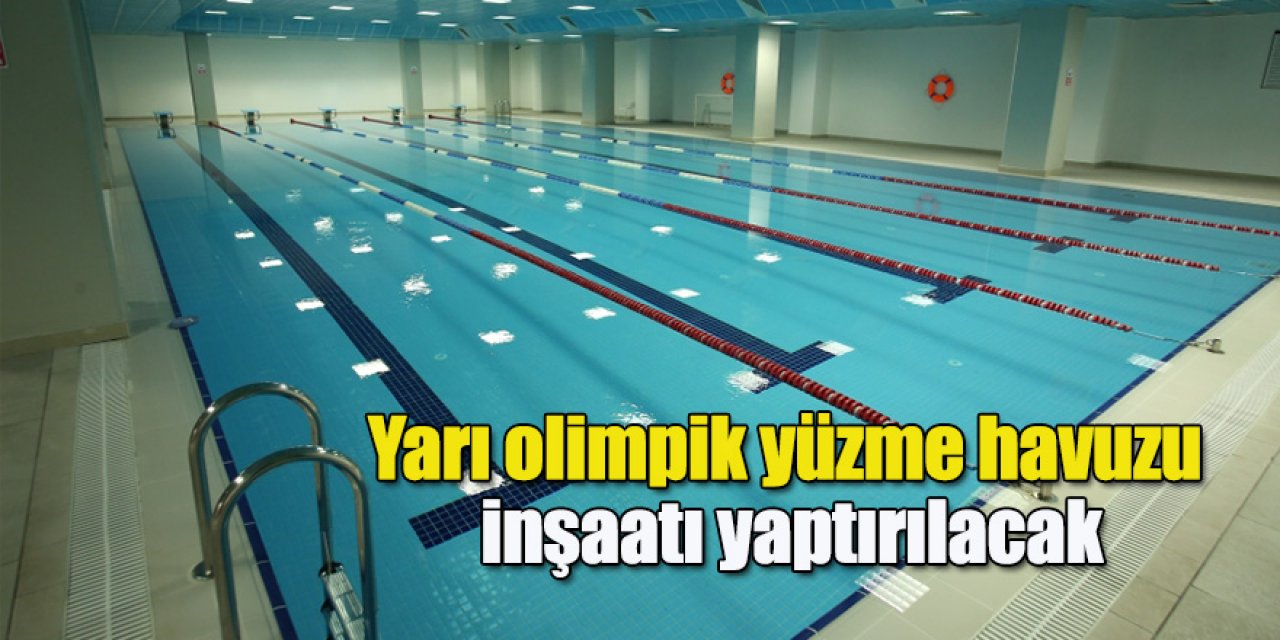 Yarı olimpik yüzme havuzu inşaatı yaptırılacak