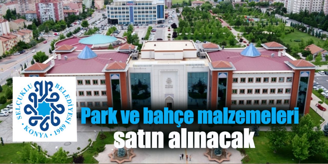 Park ve bahçe malzemeleri satın alınacak