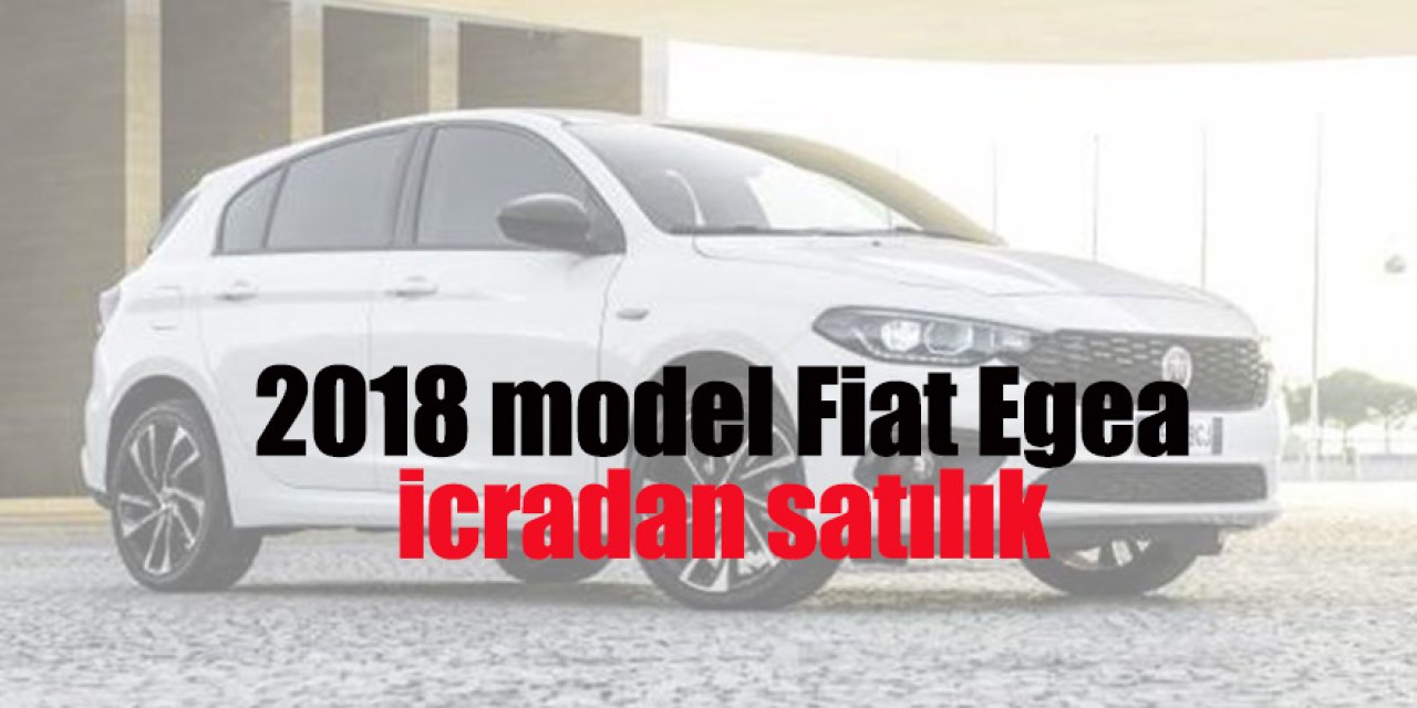 2018 model Fiat Egea icradan satılıktır