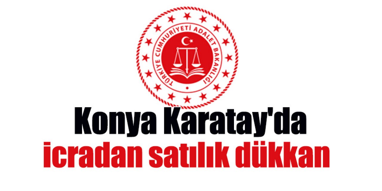 Konya Karatay'da icradan satılık dükkan