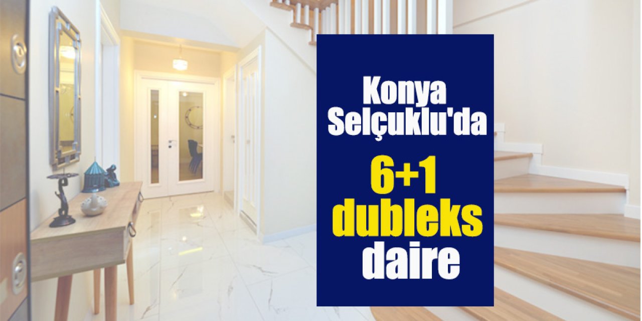 Konya Selçuklu'da  6+1 dubleks daire icradan satılık