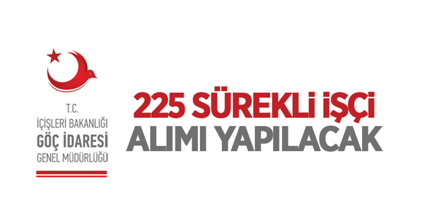 İçişleri Bakanlığı 225 sürekli işçi alıyor