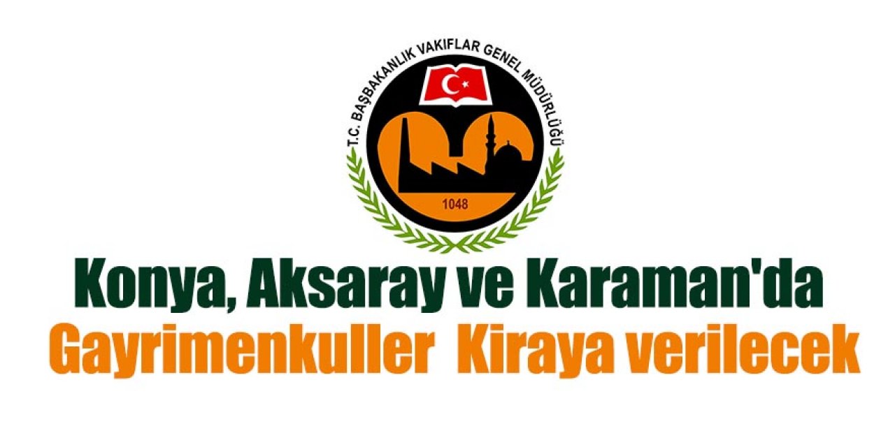 Konya, Aksaray ve Karaman'da Gayrimenkuller  Kiraya verilecek