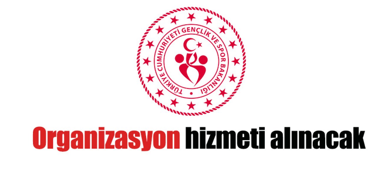 Organizasyon hizmeti alınacak