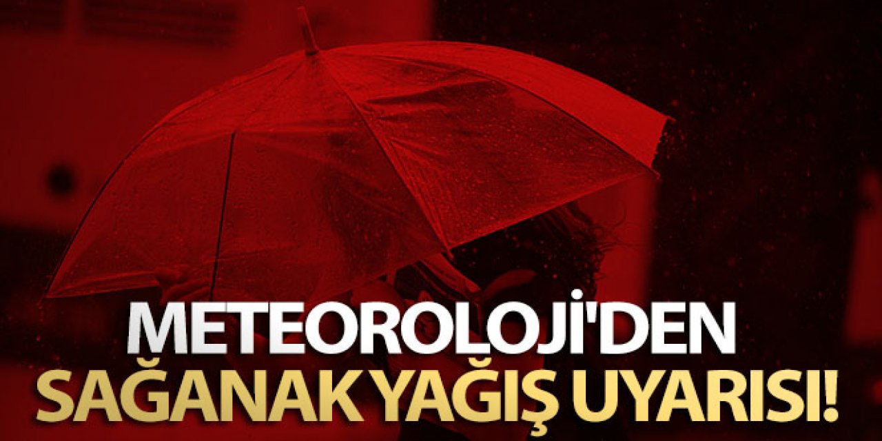 Meteoroloji'den sağanak yağış uyarısı (28 Haziran 2021 bugün hava nasıl olacak?)