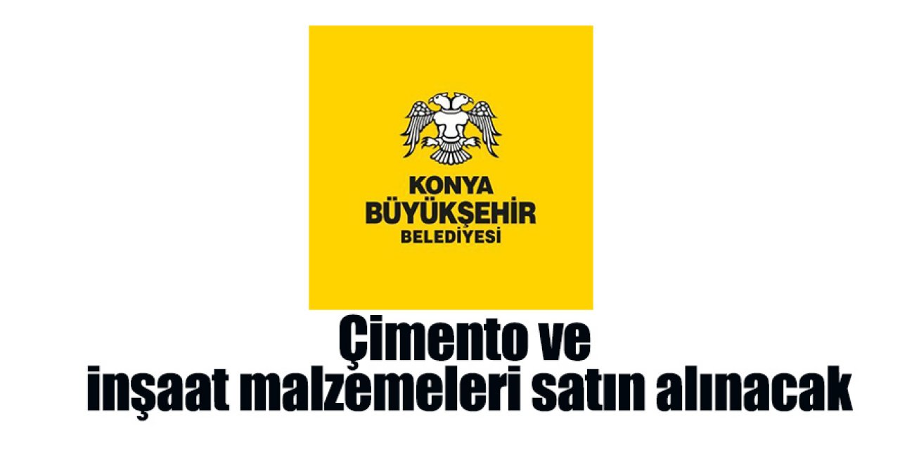 Çimento ve inşaat malzemeleri satın alınacaktır