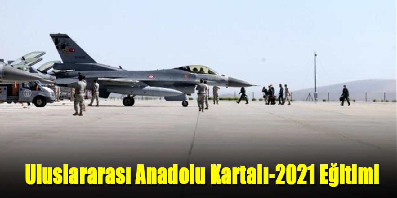 Uluslararası Anadolu Kartalı-2021 Eğitimi